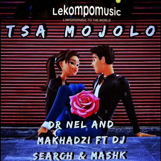 TSA MOJOLO - Dr Nel and Makhadzi ft Dj Search Mashk@Lekompomusic.com