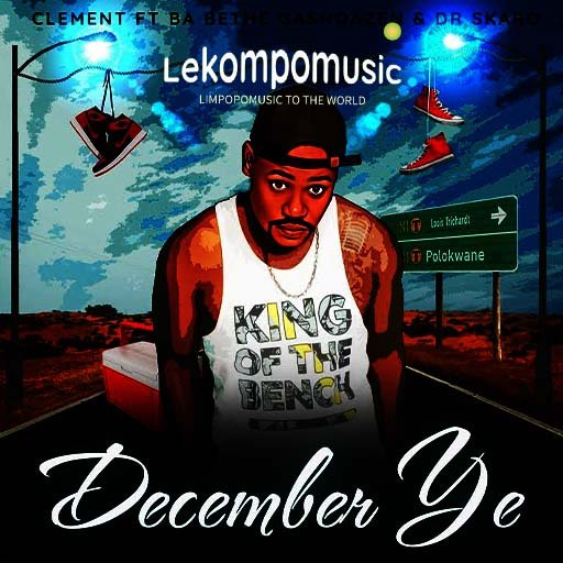 December Ye - Clement Ft Ba Bethe Gaoshoazen & Dr Skaro@Lekompomusic.com