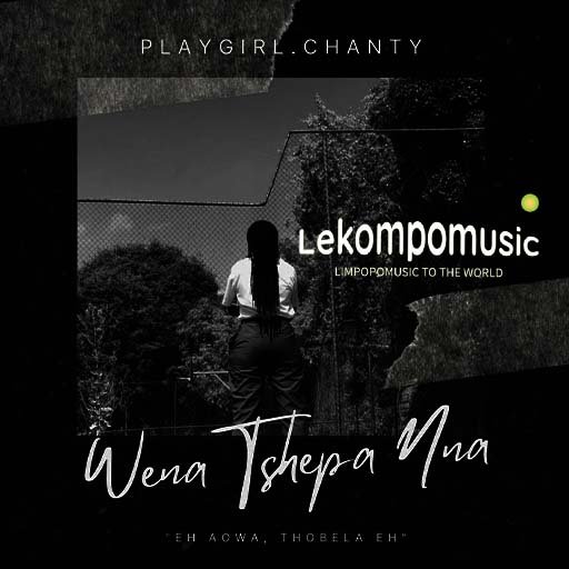 Wena Tshepa Nna - Playgirl Chanty feat Mosa Tsk, StarCee za,Spoko badd & Sopzen@Lekompomusic.com