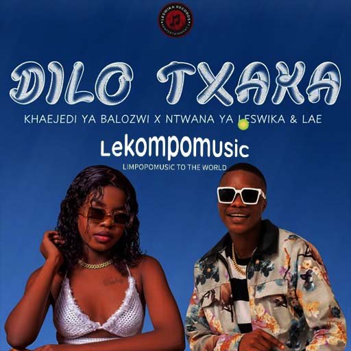 Dilo Txaka - Khaejedi Ya Balozwi & Ntwana Ya Leswika Ft LAE@Lekompomusic.com