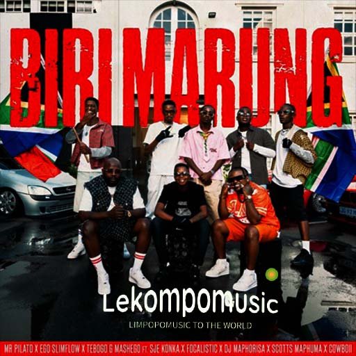 Biri Marung - Tebogo G Mashego ,Mr Pilato Ego & Slimflow ft DJ Maphorisa,Focalistic & Scotts Maphuma@Lekompomusic.com