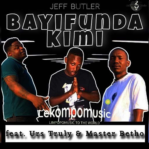 Bayifunda Kimi - Jeff Butler ft Urs Truly & Master Betho@Lekompomusic.com