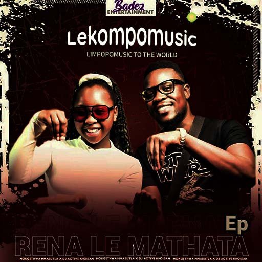 Rena Le Mathata - Mokgethwa Mmabutla & Dj Active Khoisan@Lekompomusic.com