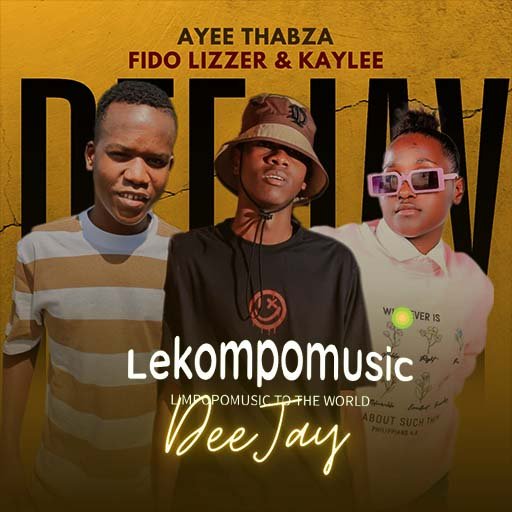 DEEJAY - Ayee Thabza Ft Fido Lizzer & Kaylee@Lekompomusic.com