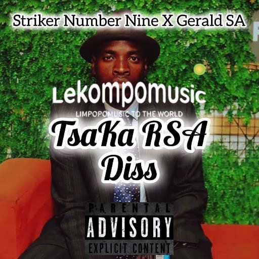 Tsaka Rsa Diss - Striker Number Nine feat Gerald Rsa@Lekompomusic.com