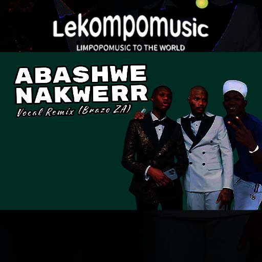 Abashwe Nakwerr - Brazo ZA & Shebe Marbuna Vocal Remix@Lekompomusic.com