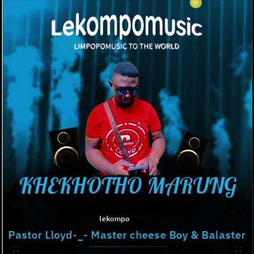 Khekhoto Marung - Pastor Lloyd & Balaster Ft Master Cheeseboy@Lekompomusic.com