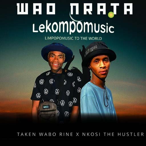 Wao Nrata - Taken Wabo Rinee & Nkosi The Hustler@Lekompomusic.com