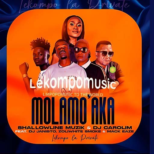 Molamo Aka - Shallow Line Muzik & Dj Carolim Ft Dj Janisto,Zoli White Smoke & Mack Eaze@Lekompomusic.com