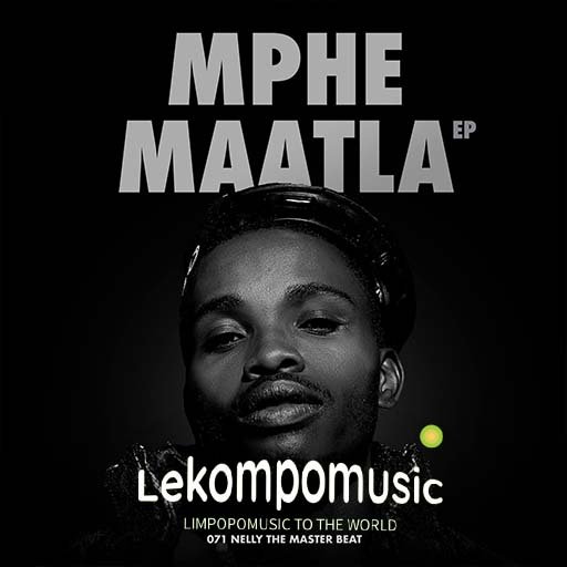 Mphe Maatla EP - 071 Nelly the master beat@Lekompomusic.com