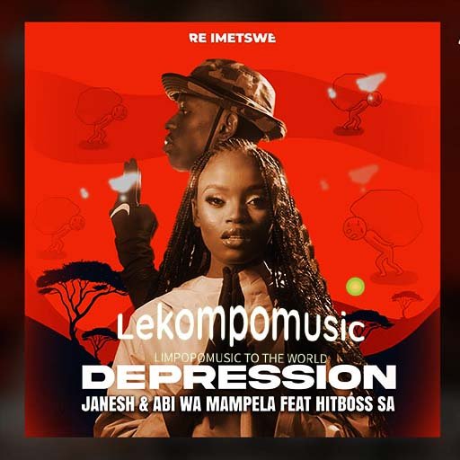 Depression - Janesh & Abi wa Mampela Ft Hitboss@Lekompomusic.com