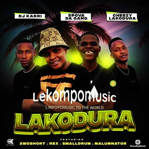 Lakodura - Dj Karri & Spova Da Gang Ft Cheezy Lakodura ft 2woshort,Rex Smalldrum & Malumnator@Lekompomusic.com