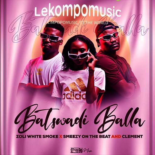 Batswadi Balla - Zoli white Smoke feat SmeezyOn The Beat & Clement@Lekompomusic.com