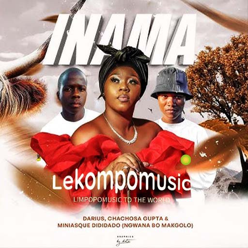 Inama - Miniasque Dididado & Darius Ft chachosa Gupta@lekompomusic.com