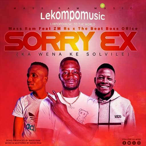 Sorry Ex - Mass Ram Feat Zm Rsa & The Beat Boss Office@lekompomusic.com