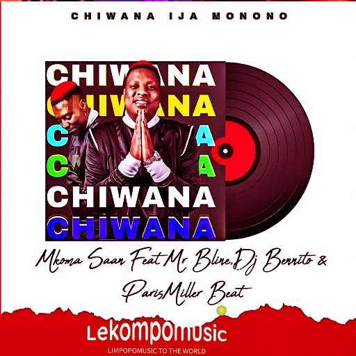 Chiwana Ija Monono - Mkoma Saan Ft Mr B Line,Dj Bennito & Paris Miller Beat@lekompomusic.com