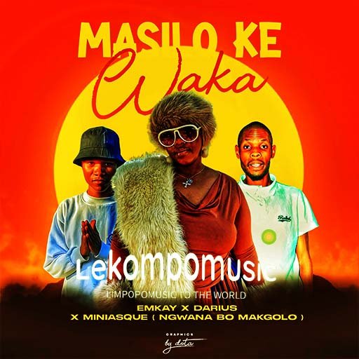 Masilo ke waka - Miniasque Dididado & Darius Ft Emkay@Lekompomusic.com