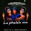 Le phelela nna - Nanza sa & John malekere@lekompomusic.com