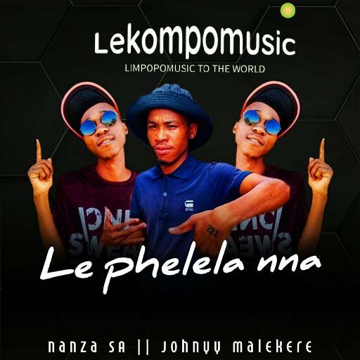 Le phelela nna - Nanza sa & John malekere@lekompomusic.com