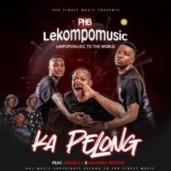 Ka Pelong - PHB Finest ft Double S & Malome Boston@lekompomusic.com