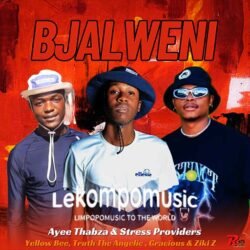 Bjalweni - Ayee thabza & Stress providers,Yellow Bee,Truth the angelic,Gracious & Ziki7@lekompomusic.com