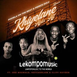 Khiyelane hala hit remix - (The Double P) Phobla on the beat & Prince Zulu Ft Zee Nxumalo, Cliff kayden & KayCherlow@lekompomusic.com