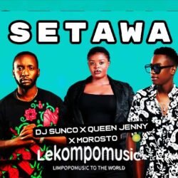 Setawa - Dj Sunco & Queen Jenny Ft Morosto@lekompomusic.com