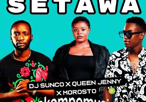 Setawa - Dj Sunco & Queen Jenny Ft Morosto@lekompomusic.com
