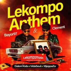 Lekompo Anthem - bayor97 & Clement Ft Dalom kids,Vida soul & Mjeppaza@lekompomusic.com
