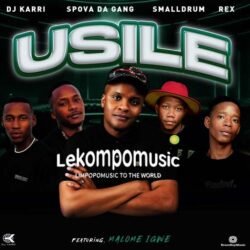 Usile - Dj Karri, Spova Da Gang & Smalldrum Ft Rex & Malone Ingwe@lekompomusic.com