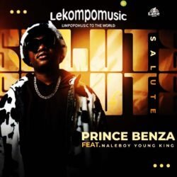 Salute - Prince Benza Feat Naleboy Young King@lekompomusic.com
