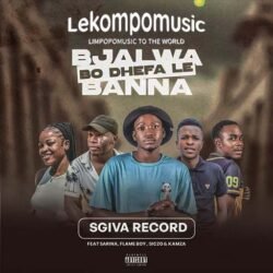 Bjala Bo Dhefa Le Banna - Sgiva Record Ft Sarina,FlameBoy Ft Siczo & Kamza SA@lekompomusic.com
