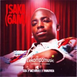 Isaka (6am) - Ciza feat Jazzworx & Thukuthela@lekompomusic.com