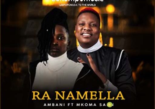 Ra Namella - Ambani Royal RSA & Mkoma Saan@lekompomusic.com