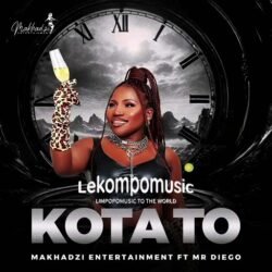 Kota To - Makhadzi Entertainment Feat Mr Diego@lekompomusic.com