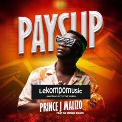 Payslip - Prince J Malizo feat DJ Miner Beats@lekompomusic.com