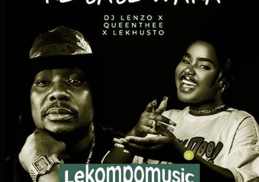 Ke Babe Waka - DJ Lenzo Ft QueenThee & Lekhusto@lekompomusic.com