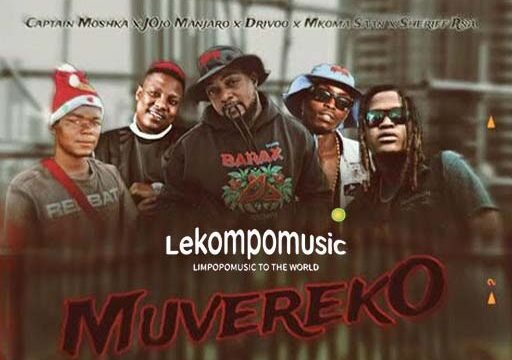 Muvereko - Captain Moshka feat JOjo Manjaro,Drivoo,Mkoma Saan & Sheriff Rsa@lekompomusic.com