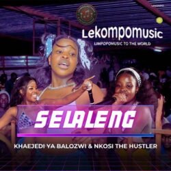 Selaleng - Khaejedi Ya Balozwi & Nkosi The Hustler@lekompomusic.com