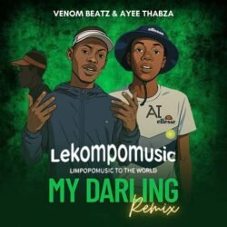 My Darling remix - Venom Beatz & Ayee Thabza@lekompomusic.com