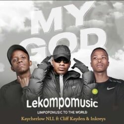 My God - Kaycherlow NLL ft Cliff Kayden & Inkreys@lekompomusic.com