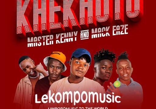 Khekhoto - Master Kenny & Mack Eaze Feat Urs Truly, Calvin De General & Dj Tinky@lekompomusic.com