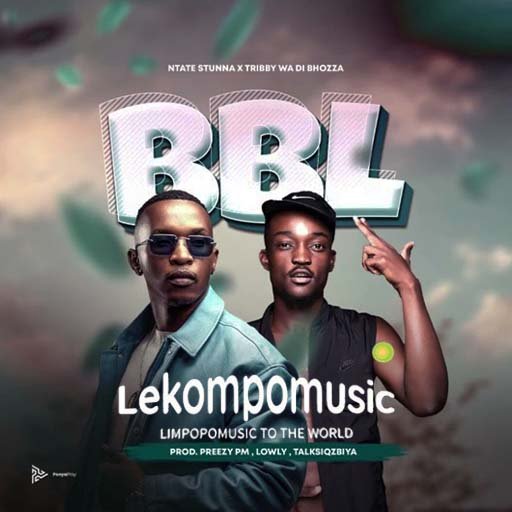 BBL - Ntate Stunna & Tribby Wadi Bhozza@lekompomusic.com