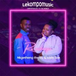 Re Makompo - Nkgetheng The Dj & Lady Zee@lekompomusic.com