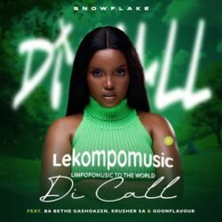 Di call - Snowflake SA feat Ba bethe Gashoazen, Krusher SA & Goon Flavour@lekompomusic.com