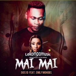 Mai Mai - Dios 1D ft Emily Mahobs@lekompomusic.com