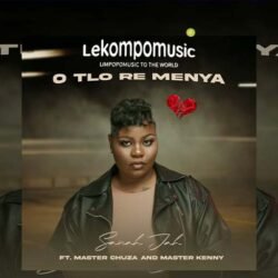 O Tlo Re Menya - Sanah Jah Ft Master Chuza & Master Kenny@lekompomusic.com