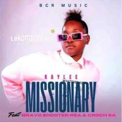 Missionary - Kaylee Feat Bravo Shooter RSA & Croch SA@lekompomusic.com