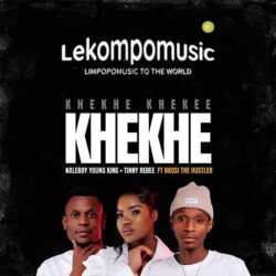 Khekhe - Naleboy Young King feat Nkosi The Hustler SA & Tinny Rebee@lekompomusic.com
