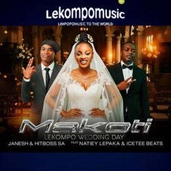 Makoti (Lekompo Wedding day) - Janesh & Hitboss SA feat Natiey Lepaka & IceTee Beats@lekompomusic.com